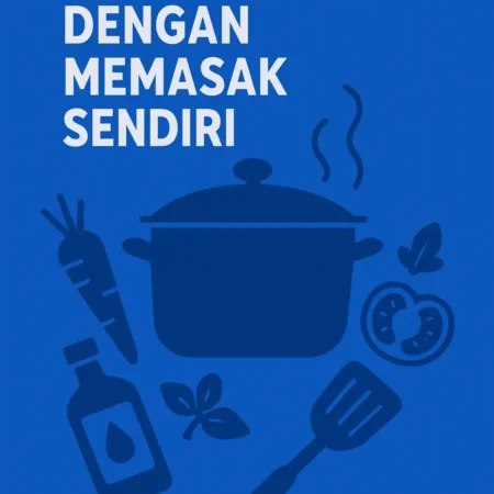 Tips Hidup Sehat dengan Memasak Sendiri